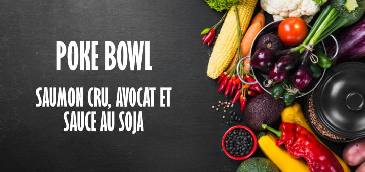 Poke Bowl saumon cru, avocat et sauce au soja