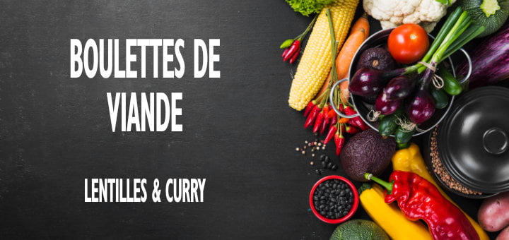 Boulettes de viande aux lentilles et curry