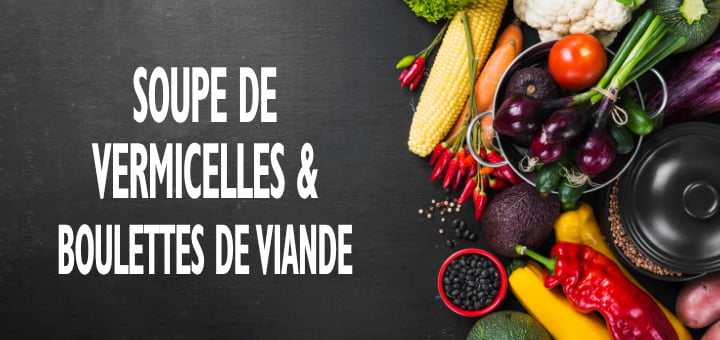 Soupe de vermicelles avec boulettes de viande