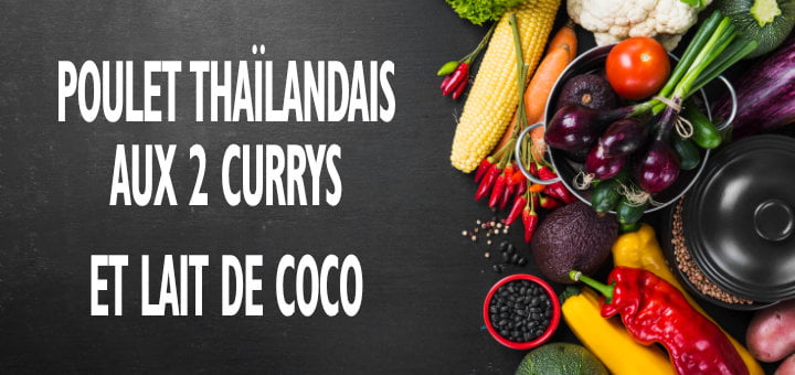 Poulet thaïlandais au curry rouge et curry vert au lait de coco